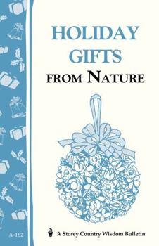 Paperback Holiday Gifts from Nature: Storey's Country Wisdom Bulletin A-162 Book