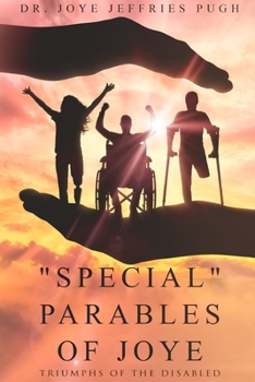 Paperback Special Parables of Joye - Triumphs of the Disabled Book