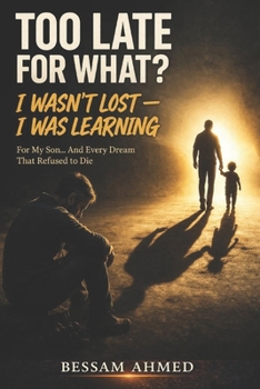 Paperback Too Late for What?: I Wasn't Lost - I Was Learning Book