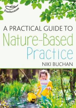 Paperback A Practical Guide to Nature-Based Practice Book