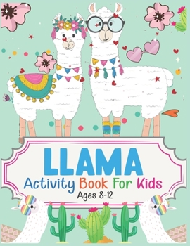 Paperback Llama Activity Book For Kids Ages 8-12: A Fun Kid Workbook Game For Learning, Coloring, Dot To Dot, Mazes and More Book