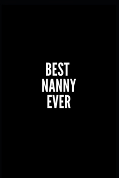 Paperback Best Nanny Ever: 6x9 Lined Notebook/Journal/Diary, 100 pages, Sarcastic, Humor Journal, original gift For Women/Men/Sister/brother, dad Book