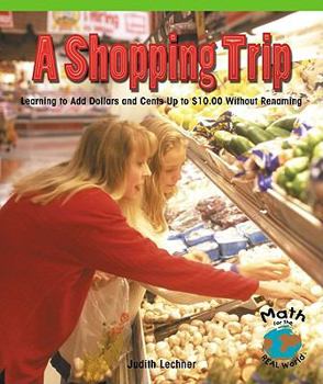 A Shopping Trip: Learning to Add Dollars and Cents Up to $10.00 Without Regrouping - Book  of the Math for the Real World: Early Fluency
