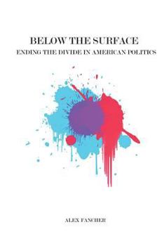 Paperback Below the Surface: Ending the Divide in American Politics Book
