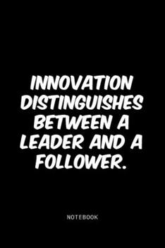 Paperback Innovation distinguishes between a leader and a follower.: Lined Notebook / Journal Gift, 120 Pages, 6x9, Soft Cover, Matte Finish Book