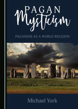 Hardcover Pagan Mysticism: Paganism as a World Religion Book
