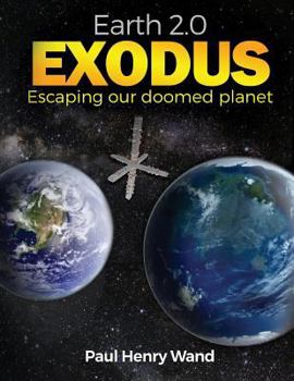 Paperback Earth 2.0 Exodus: Escaping our doomed planet Book