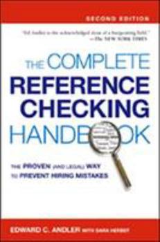 Hardcover Complete Reference Checking Handbook, The: The Proven (and Legal) Way to Prevent Hiring Mistakes Book