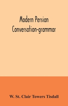 Paperback Modern Persian conversation-grammar: with reading lessons, English-Persian vocabulary and Persian letters Book
