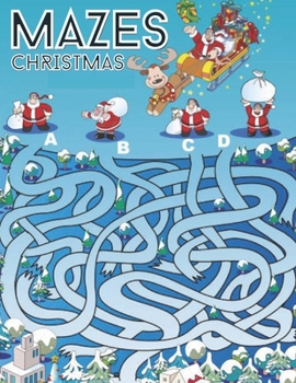 Paperback Mazes Christmas: A Great Christmas Mazes Book With Solutions for Kids, Ages:4-6,7-10 Book