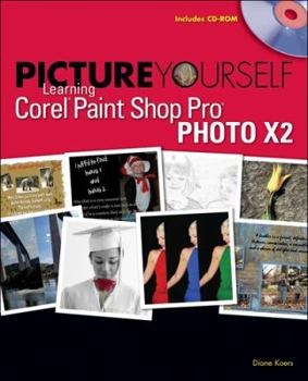 Paperback Picture Yourself Learning Corel Paint Shop Pro Photo X2 [With CDROM] Book