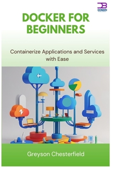 Docker for Beginners: Containerize Applications and Services with Ease