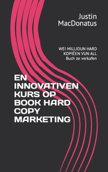 EN INNOVATIVEN KURS OP BOOK HARD COPY MARKETING: WEI MILLIOUN HARD KOPIÉEN VUN ALL Buch ze verkafen (Luxembourgish Edition)