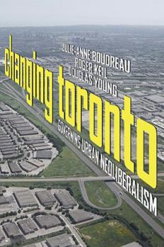 Paperback Changing Toronto: Governing Urban Neoliberalism Book