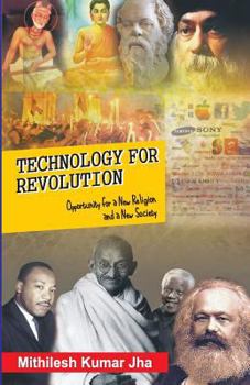 Technology for Revolution: Opportunity for a New Religion and a New Society