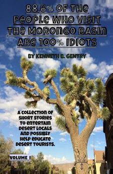 Paperback 88.6% of the People Who Visit the Morongo Basin Are 1oo% Idiots Book