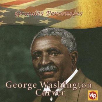 George Washington Carver (Grandes Personajes/ Great Americans) (Spanish Edition)