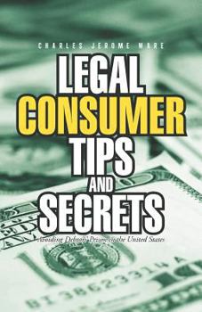 Paperback Legal Consumer Tips and Secrets: Avoiding Debtors' Prison in the United States Book