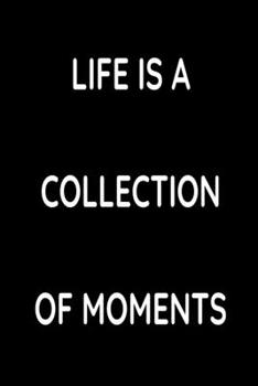 Paperback Life is a collection of moments Book