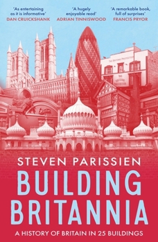 Paperback Building Britannia: A History of Britain in Twenty-Five Buildings Book