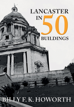 Paperback Lancaster in 50 Buildings Book