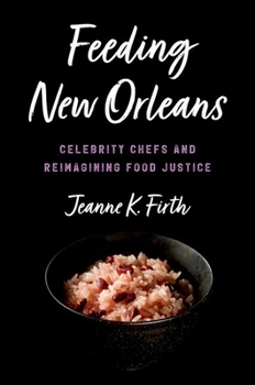 Feeding New Orleans: Celebrity Chefs and Reimagining Food Justice