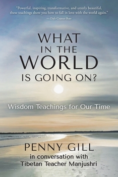 Paperback What in the World is Going On?: Wisdom Teachings for Our Time Book