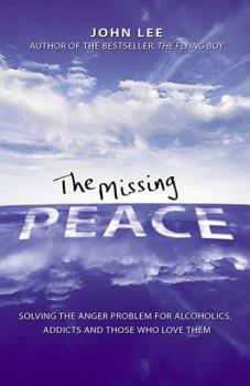 Paperback The Missing Peace: Solving the Anger Problem for Alcoholics, Addicts and Those Who Love Them Book