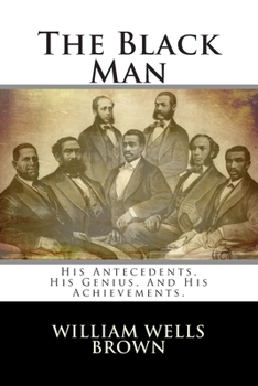 Paperback The Black Man: His Antecedents, His Genius, And His Achievements. Book