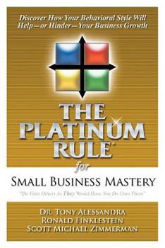 Paperback The Platinum Rule for Small Business Mastery Book