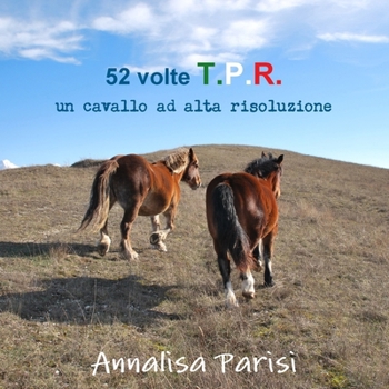 Paperback 52 volte T.P.R. - un cavallo ad alta risoluzione - 2010 [Italian] Book