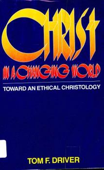 Hardcover Christ in a Changing World: Toward an Ethical Christology Book