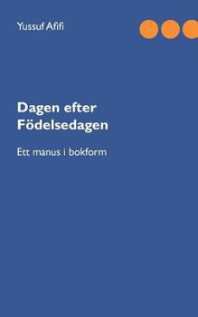 Paperback Dagen efter födelsedagen: Ett manus i bokform [Swedish] Book