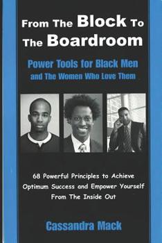 Paperback From The Block To The Boardroom: Power Tools For Back Men and The Women Who Love Them Book