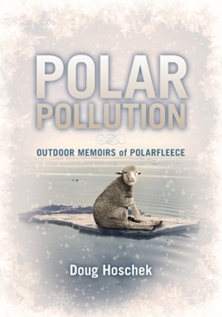 Paperback Polar Pollution: OUTDOOR MEMOIRS of POLARFLEECE Book
