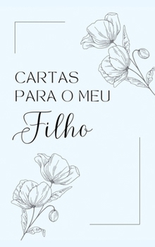 Cartas para o meu Filho (Portuguese Edition)