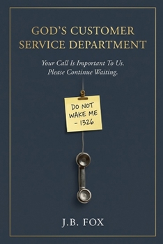 Paperback God's Customer Service Department: Your Call Is Important to Us. Please Continue Waiting. Book