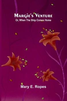 Margie's Venture: Or, When The Ship Comes Home