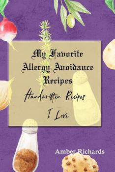 Paperback My Favorite Allergy Avoidance Recipes: Handwritten Recipes I Love Book