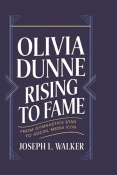 Paperback Olivia Dunne: RISING TO FAME: From Gymnastics Star to Social Media Icon Book