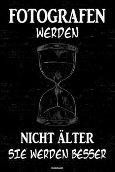 Paperback Fotografen werden nicht ?lter sie werden besser Notizbuch: Fotograf Journal DIN A5 liniert 120 Seiten Geschenk [German] Book