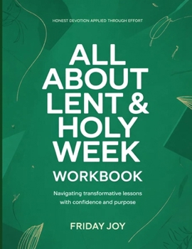 Paperback Honest Devotion applied through Effort All About Holy Week: Navigating transformative lessons with confidence and purpose Book