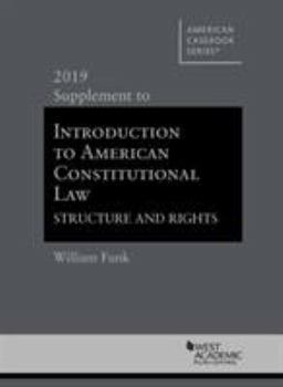 Paperback Introduction to American Constitutional Law, Structure and Rights, 2019 Supplement (American Casebook Series) Book