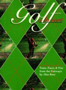 Paperback Golf a LA Cart: A Credible Source of Golfing Feats, Facts & Fun from the Fairways to the Fantastic Book
