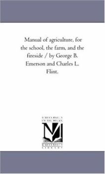 Manual of Agriculture: For the School, the Farm, and the Fireside