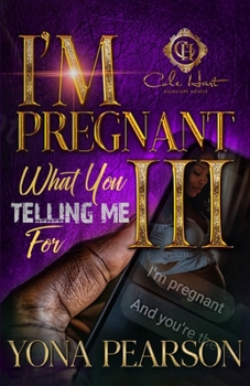 Paperback I'm Pregnant... What You Telling Me For 3?: The Finale Book