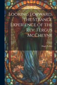 Paperback Looking Forward, the Strange Experience of the Rev. Fergus McCheyne Book