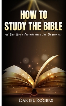 Paperback How to Study the Bible: A One Hour Introduction for Beginners Book