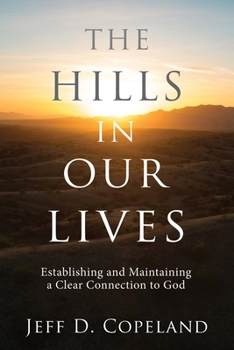 The Hills in Our Lives: Establishing and Maintaining a Clear Connection to God