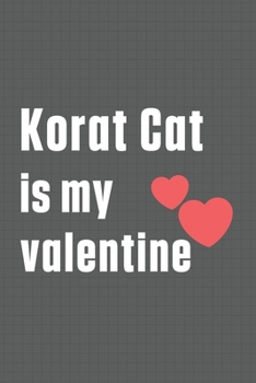 Paperback Korat Cat is my valentine: For Korat Cat Fans Book